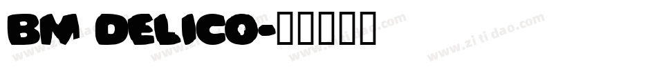 BM delico字体转换